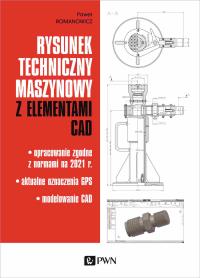 Rysunek techniczny maszynowy z elementami CAD. Autor: Paweł Romanowicz. Dobreksiazki.pl Okładka książki Rysunek techniczny maszynowy z elementami CAD