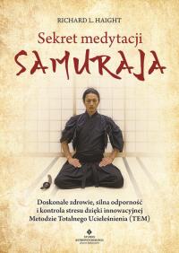 Sekret medytacji samuraja. Autor: Haight Richard L.. Dobreksiazki.pl Okładka książki Sekret medytacji samuraja