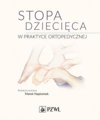 Stopa dziecięca w praktyce ortopedycznej. Autor: Napiontek Marek. Dobreksiazki.pl Okładka książki Stopa dziecięca w praktyce ortopedycznej