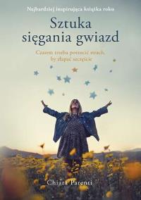 Sztuka sięgania gwiazd wyd. kieszonkowe. Autor: Chiara Parenti. Dobreksiazki.pl Okładka książki Sztuka sięgania gwiazd wyd. kieszonkowe