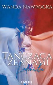 Tańcząca ze snami. Ludmiła. Autor: Wanda Nawrocka. Dobreksiazki.pl Okładka książki Tańcząca ze snami. Ludmiła