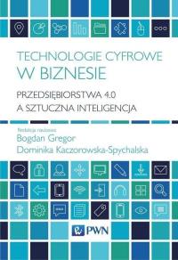 Technologie cyfrowe w biznesie. Autor: Praca zbiorowa. Dobreksiazki.pl Okładka książki Technologie cyfrowe w biznesie