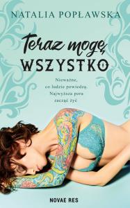 Teraz mogę wszystko. Autor: Natalia Popławska. Dobreksiazki.pl Okładka książki Teraz mogę wszystko
