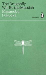 The Dragonfly Will Be the Messiah. Autor: Fukuoka Masanobu. Dobreksiazki.pl Okładka książki The Dragonfly Will Be the Messiah