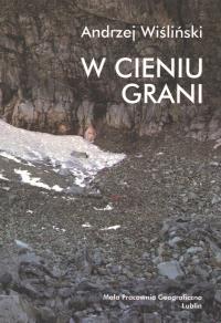 W cieniu grani. Autor: Wiśliński Andrzej. Dobreksiazki.pl Okładka książki W cieniu grani