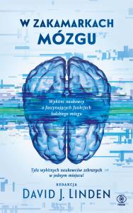 W zakamarkach mózgu. Autor: Linden David J.. Dobreksiazki.pl Okładka książki W zakamarkach mózgu
