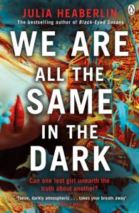 We Are All the Same in the Dark. Autor: Heaberlin Julia. Dobreksiazki.pl Okładka książki We Are All the Same in the Dark