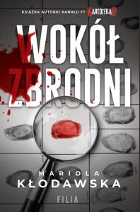 Wokół zbrodni. Autor: Mariola Kłodawska. Dobreksiazki.pl Okładka książki Wokół zbrodni