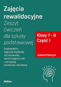 Zajęcia rewalidacyjne. Zeszyt ćwiczeń SP 7-8 cz.1. Autor: Jolanta Pańczyk. Dobreksiazki.pl Okładka książki Zajęcia rewalidacyjne. Zeszyt ćwiczeń SP 7-8 cz.1