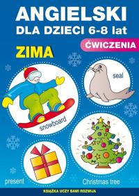 Angielski dla dzieci 6-8 lat Ćwiczenia Zima Zeszyt 19. Autor: Piechocka-Empel Katarzyna. Dobreksiazki.pl Okładka książki Angielski dla dzieci 6-8 lat Ćwiczenia Zima Zeszyt 19