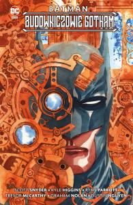 Batman. Budowniczowie Gotham. Autor: Snyder Scott, Higgins Kyle, Ryan Parrott. Dobreksiazki.pl Okładka książki Batman. Budowniczowie Gotham