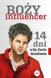 Boży influencer. 14 dni z bł. Carlo Acutisem. Autor: Opracowanie zbiorowe. Dobreksiazki.pl Okładka książki Boży influencer. 14 dni z bł. Carlo Acutisem
