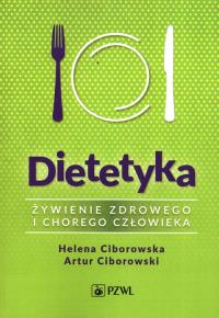 Dietetyka Żywienie zdrowego i chorego człowieka. Autor: Ciborowska Helena, Ciborowski Artur. Dobreksiazki.pl Okładka książki Dietetyka Żywienie zdrowego i chorego człowieka