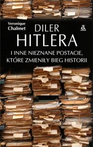 Diler Hitlera i inne nieznane postacie, które... - uszkodzone. Autor: Vronique Chalmet. Dobreksiazki.pl Okładka książki Diler Hitlera i inne nieznane postacie, które... - uszkodzone