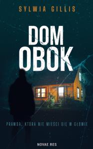 Dom obok. Autor: Sylwia Gillis. Dobreksiazki.pl Okładka książki Dom obok