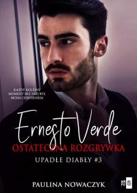 Ernesto Verde Ostateczna rozgrywka 3. Autor: Nowaczyk Paulina. Dobreksiazki.pl Okładka książki Ernesto Verde Ostateczna rozgrywka 3