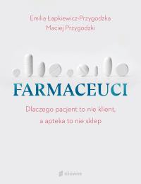 Farmaceuci. Autor: Emilia Łapkiewicz-Przygodzka, Maciej Przygodzki. Dobreksiazki.pl Okładka książki Farmaceuci