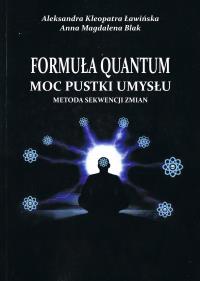 Formuła Quantum. Moc pustki umysłu. Metoda sekwencji zmian. Autor: Opracowanie zbiorowe. Dobreksiazki.pl Okładka książki Formuła Quantum. Moc pustki umysłu. Metoda sekwencji zmian