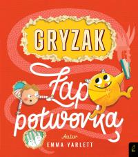 Gryzak Łap potworka!. Autor: Emma Yarlett. Dobreksiazki.pl Okładka książki Gryzak Łap potworka!