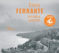 Historia ucieczki (audiobook 1 CD, MP3 wyd. 2). Autor: Ferrante Elena. Dobreksiazki.pl Okładka książki Historia ucieczki (audiobook 1 CD, MP3 wyd. 2)