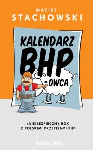 Kalendarz BHP-owca. Autor: Maciej Stachowski. Dobreksiazki.pl Okładka książki Kalendarz BHP-owca