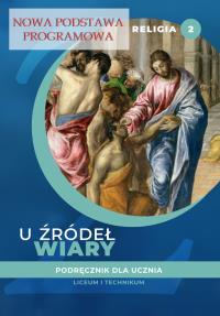 Katechizm LO 2 U źródeł wiary ćw. ŚBM. Autor: ks. Tadeusz Panuś, ks. Andrzej Kielian. Dobreksiazki.pl Okładka książki Katechizm LO 2 U źródeł wiary ćw. ŚBM