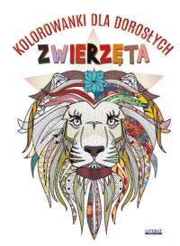 Kolorowanki dla dorosłych Zwierzęta. Autor: Praca zbiorowa. Dobreksiazki.pl Okładka książki Kolorowanki dla dorosłych Zwierzęta