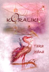 Koraliki. Autor: Taka Jedna. Dobreksiazki.pl Okładka książki Koraliki
