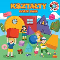 Kształty wokół mnie. Rosnę i odkrywam. Autor: Opracowanie zbiorowe. Dobreksiazki.pl Okładka książki Kształty wokół mnie. Rosnę i odkrywam