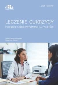Leczenie cukrzycy Podejście skoncentrowane na pacjencie. Autor: Titchener Janet. Dobreksiazki.pl Okładka książki Leczenie cukrzycy Podejście skoncentrowane na pacjencie