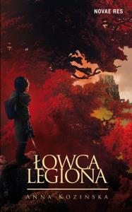 Łowca Legiona. Autor: Kozińska-Witt Hanna. Dobreksiazki.pl Okładka książki Łowca Legiona