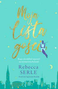 Moja lista gości. Autor: Serle Rebecca. Dobreksiazki.pl Okładka książki Moja lista gości