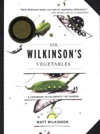 Mr. Wilkinson's Vegetables. Autor: Matt Wilkinson. Dobreksiazki.pl Okładka książki Mr. Wilkinson's Vegetables