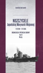 Niszczyciele Japońskiej Marynarki Wojennej. Autor: Przemysław Jarosław Jastrzębski. Dobreksiazki.pl Okładka książki Niszczyciele Japońskiej Marynarki Wojennej