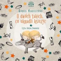 O dwóch takich co ukradli księżyc Audiobook. Autor: Kornel Makuszyński. Dobreksiazki.pl Okładka książki O dwóch takich co ukradli księżyc Audiobook