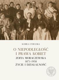 O niepodległość i prawa kobiet. Autor: Kamila Cybulska. Dobreksiazki.pl Okładka książki O niepodległość i prawa kobiet