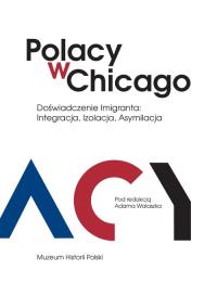 Polacy w Chicago. Wydawca: Muzeum Historii Polski w Warszawie. Dobreksiazki.pl Opakowanie Polacy w Chicago