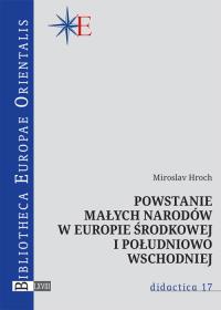 Powstanie małych narodów w Europie środkowej i południowo-wschodniej. Autor: Hroch Miroslav. Dobreksiazki.pl Okładka książki Powstanie małych narodów w Europie środkowej i południowo-wschodniej