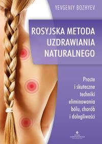 Rosyjska metoda naturalnego uzdrawiania. . Autor: Bozhyev Yevgeniy. Dobreksiazki.pl Okładka książki Rosyjska metoda naturalnego uzdrawiania.