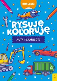 Rysuję i koloruję. Auta i samoloty. Autor: Opracowanie zbiorowe. Dobreksiazki.pl Okładka książki Rysuję i koloruję. Auta i samoloty