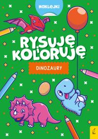 Rysuję i koloruję. Dinozaury i potworki. Autor: Opracowanie zbiorowe. Dobreksiazki.pl Okładka książki Rysuję i koloruję. Dinozaury i potworki