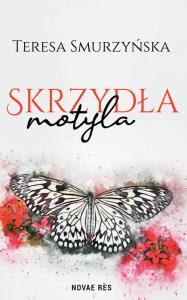 Skrzydła motyla. Autor: Teresa Smurzyńska. Dobreksiazki.pl Okładka książki Skrzydła motyla