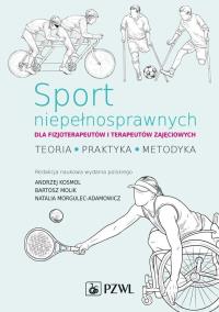Sport niepełnosprawnych dla fizjoterapeutów i terapeutów zajęciowych. Autor: Kosmol Andrzej, Smolik Bartosz, Morgulec-Adamowicz Natalia. Dobreksiazki.pl Okładka książki Sport niepełnosprawnych dla fizjoterapeutów i terapeutów zajęciowych