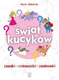 Świat kucyków. Autor: Opracowanie zbiorowe. Dobreksiazki.pl Okładka książki Świat kucyków