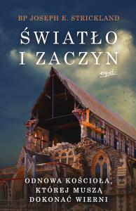 Światło i zaczyn. Odnowa Kościoła, której muszą dokonać wierni. Autor: Joseph Strickland. Dobreksiazki.pl Okładka książki Światło i zaczyn. Odnowa Kościoła, której muszą dokonać wierni
