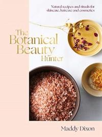 The Botanical Beauty Hunter. Autor: Dixon Maddy. Dobreksiazki.pl Okładka książki The Botanical Beauty Hunter