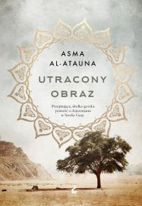 Utracony obraz. Autor: Asma Al-Atauna. Dobreksiazki.pl Okładka książki Utracony obraz