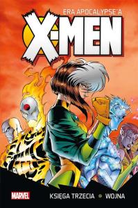 X-Men Era Apocalypse'a księga trzecia: Wojna. Autor: Opracowanie zbiorowe. Dobreksiazki.pl Okładka książki X-Men Era Apocalypse'a księga trzecia: Wojna