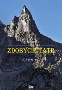 Okładka książki Zdobycie Tatr. Tom IV: Lata 1946-1960