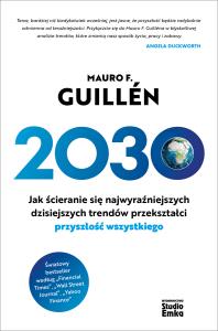 2030. Jak ścieranie się najwyraźniejszych... Autor: Mauro F. Guilln. Dobreksiazki.pl Okładka książki 2030. Jak ścieranie się najwyraźniejszych..